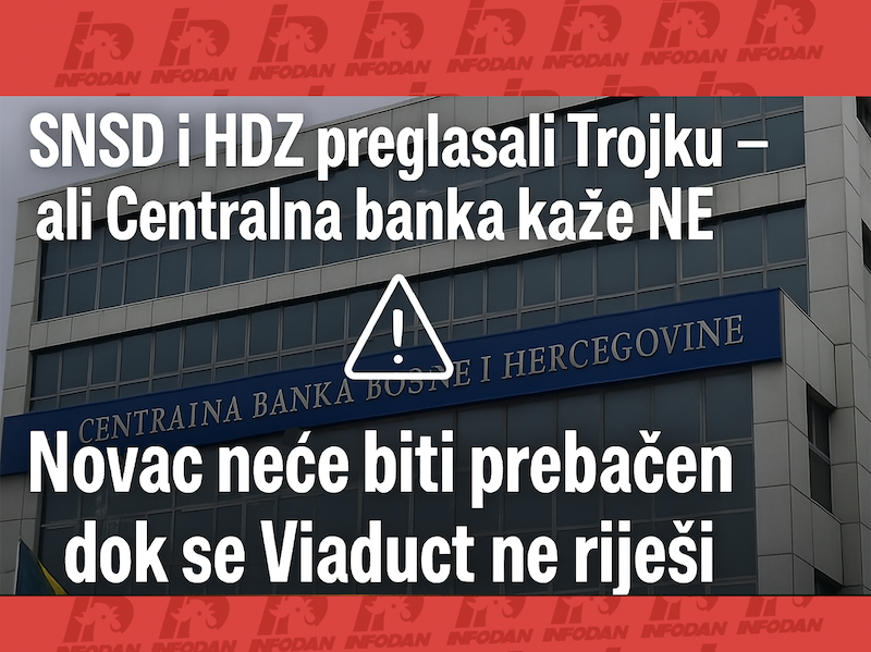 SNSD i HDZ preglasali Trojku – ali Centralna banka kaže NE! Novac neće biti prebačen dok se Viaduct ne riješi