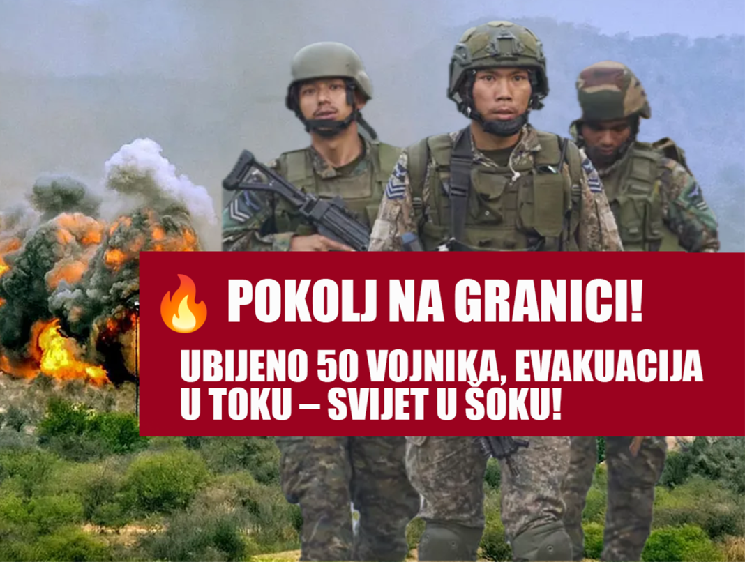 🔥 POKOLJ NA GRANICI! Ubijeno 50 vojnika, evakuacija u toku – svijet u šoku!
