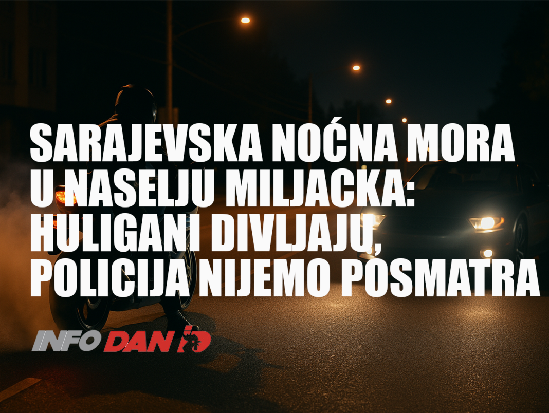 Sarajevska noćna mora u naselju Miljacka: Huligani divljaju, policija nijemo posmatra